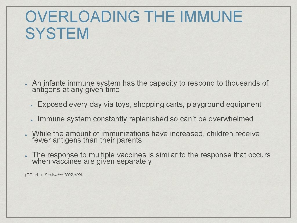 OVERLOADING THE IMMUNE SYSTEM An infants immune system has the capacity to respond to