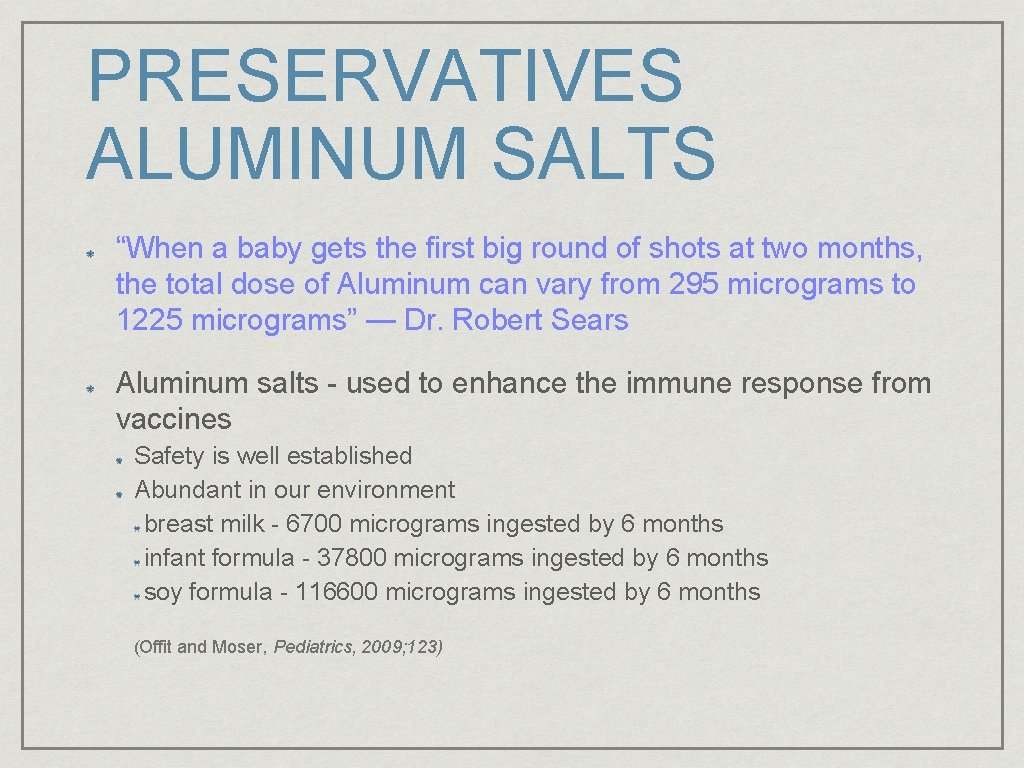 PRESERVATIVES ALUMINUM SALTS “When a baby gets the first big round of shots at