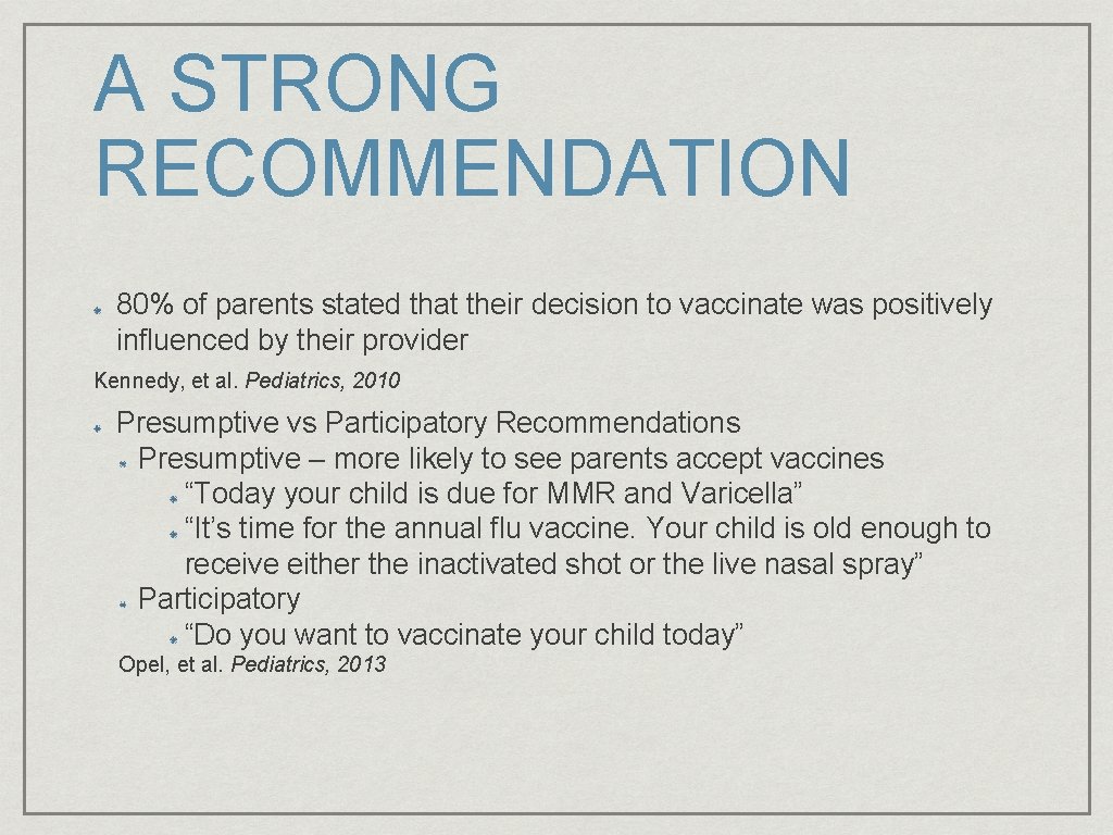 A STRONG RECOMMENDATION 80% of parents stated that their decision to vaccinate was positively