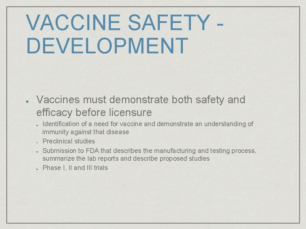 VACCINE SAFETY DEVELOPMENT Vaccines must demonstrate both safety and efficacy before licensure Identification of