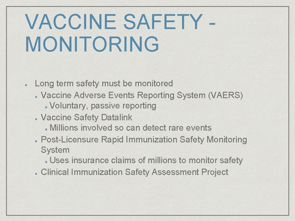 VACCINE SAFETY MONITORING Long term safety must be monitored Vaccine Adverse Events Reporting System