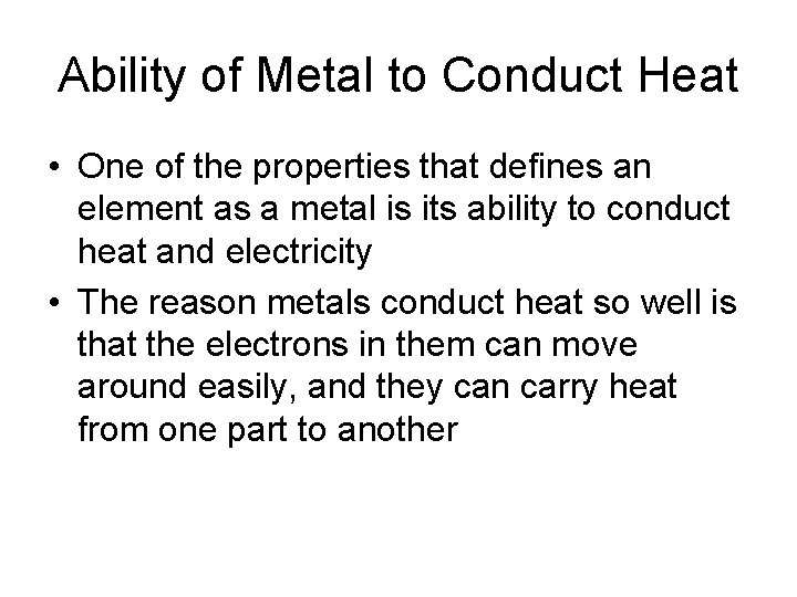 Ability of Metal to Conduct Heat • One of the properties that defines an