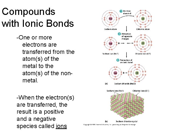 Compounds with Ionic Bonds -One or more electrons are transferred from the atom(s) of