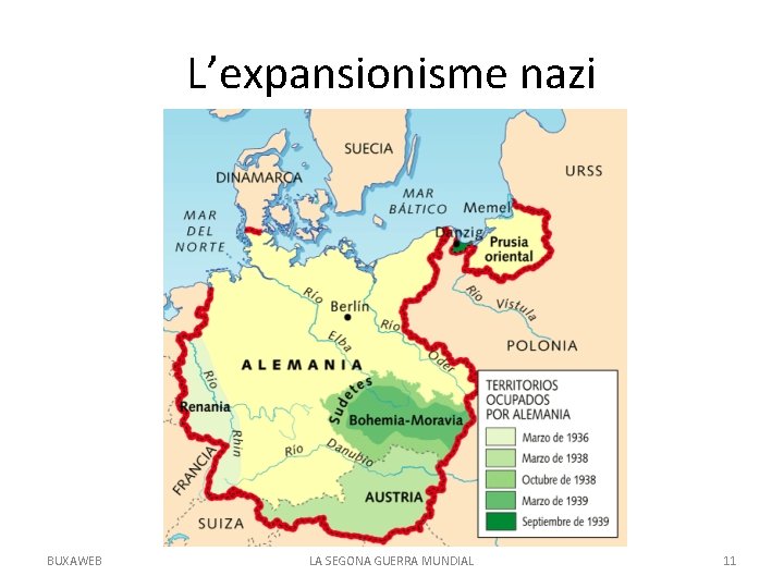 L’expansionisme nazi BUXAWEB LA SEGONA GUERRA MUNDIAL 11 