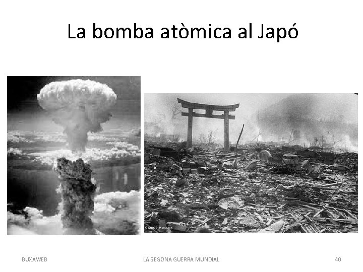 La bomba atòmica al Japó BUXAWEB LA SEGONA GUERRA MUNDIAL 40 