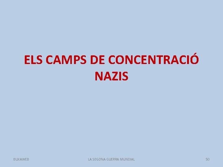 ELS CAMPS DE CONCENTRACIÓ NAZIS BUXAWEB LA SEGONA GUERRA MUNDIAL 50 