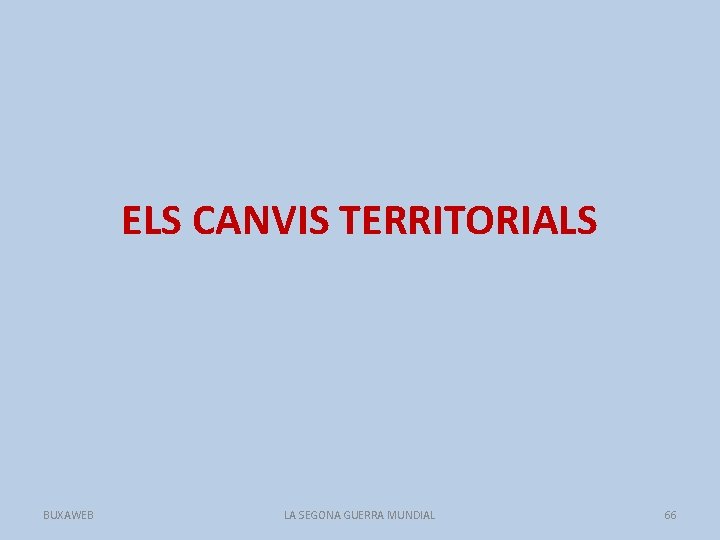 ELS CANVIS TERRITORIALS BUXAWEB LA SEGONA GUERRA MUNDIAL 66 