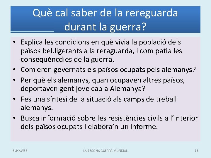 Què cal saber de la rereguarda durant la guerra? • Explica les condicions en