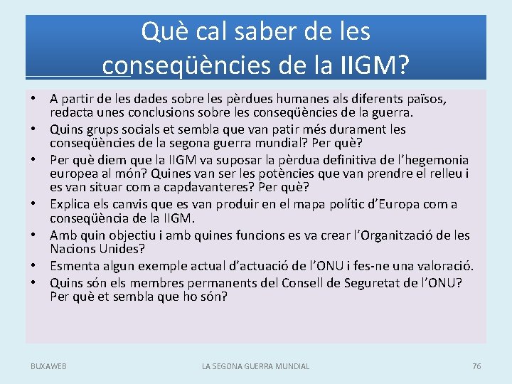 Què cal saber de les conseqüències de la IIGM? • A partir de les