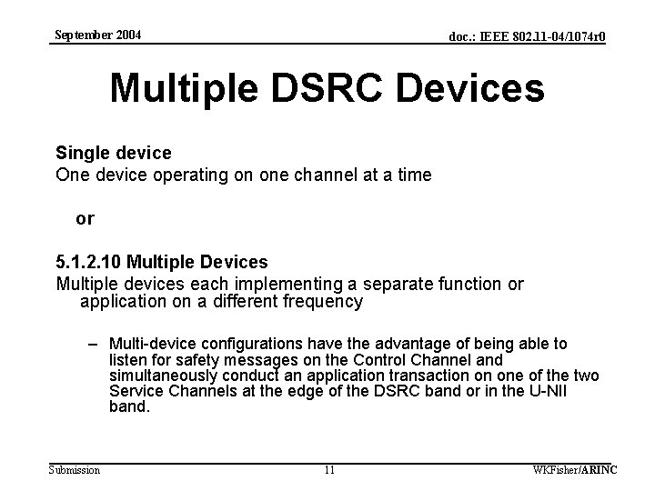 September 2004 doc. : IEEE 802. 11 -04/1074 r 0 Multiple DSRC Devices Single