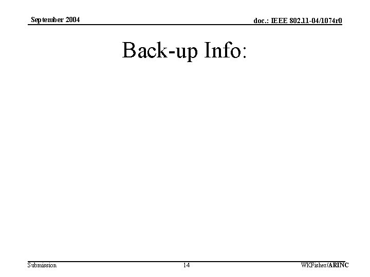 September 2004 doc. : IEEE 802. 11 -04/1074 r 0 Back-up Info: Submission 14