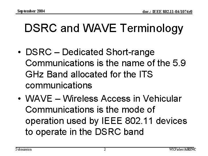 September 2004 doc. : IEEE 802. 11 -04/1074 r 0 DSRC and WAVE Terminology