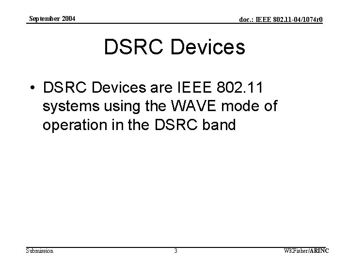 September 2004 doc. : IEEE 802. 11 -04/1074 r 0 DSRC Devices • DSRC