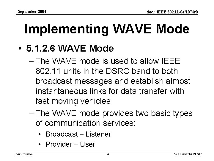 September 2004 doc. : IEEE 802. 11 -04/1074 r 0 Implementing WAVE Mode •