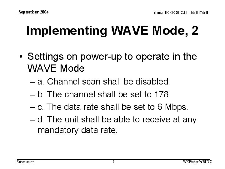September 2004 doc. : IEEE 802. 11 -04/1074 r 0 Implementing WAVE Mode, 2