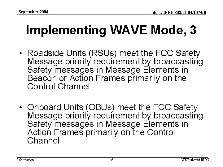 September 2004 doc. : IEEE 802. 11 -04/1074 r 0 Implementing WAVE Mode, 3