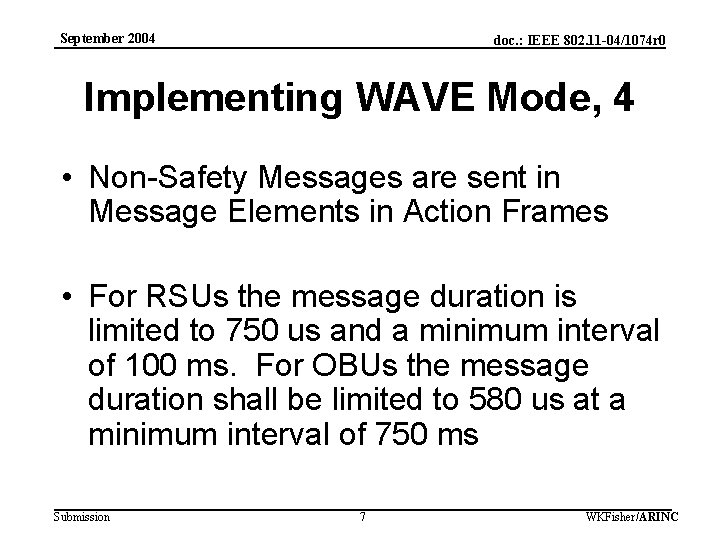 September 2004 doc. : IEEE 802. 11 -04/1074 r 0 Implementing WAVE Mode, 4