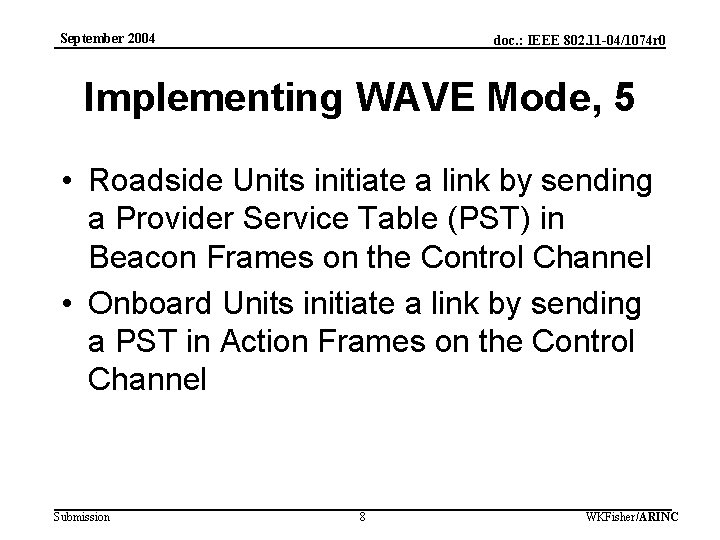 September 2004 doc. : IEEE 802. 11 -04/1074 r 0 Implementing WAVE Mode, 5