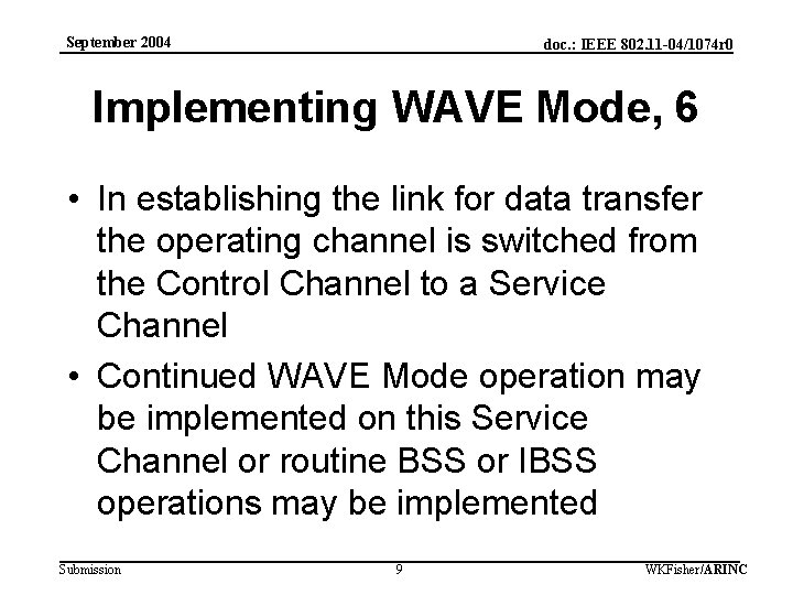 September 2004 doc. : IEEE 802. 11 -04/1074 r 0 Implementing WAVE Mode, 6