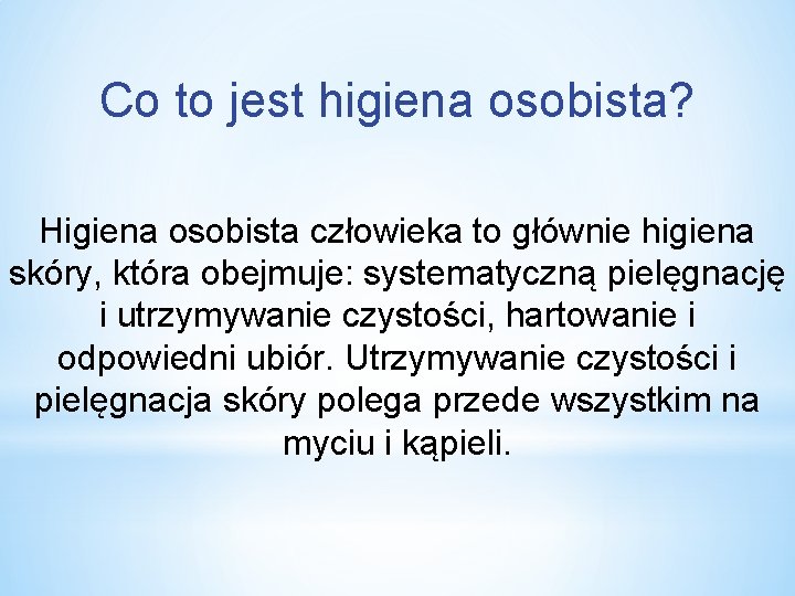 Co to jest higiena osobista? Higiena osobista człowieka to głównie higiena skóry, która obejmuje: