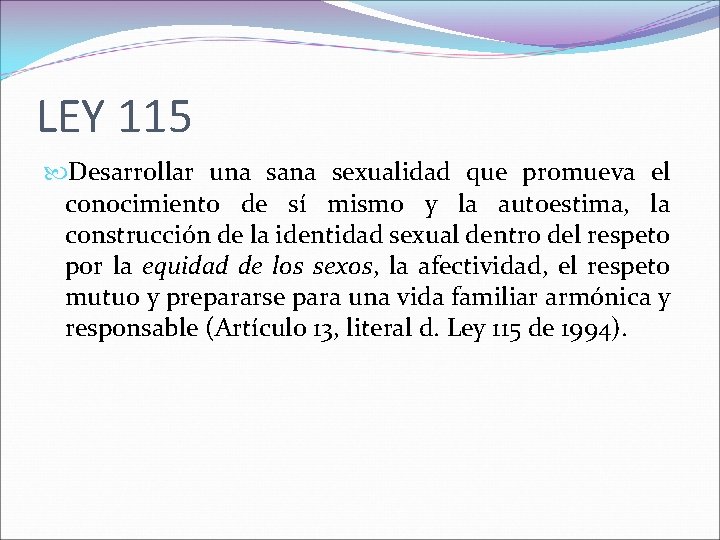 LEY 115 Desarrollar una sana sexualidad que promueva el conocimiento de sí mismo y