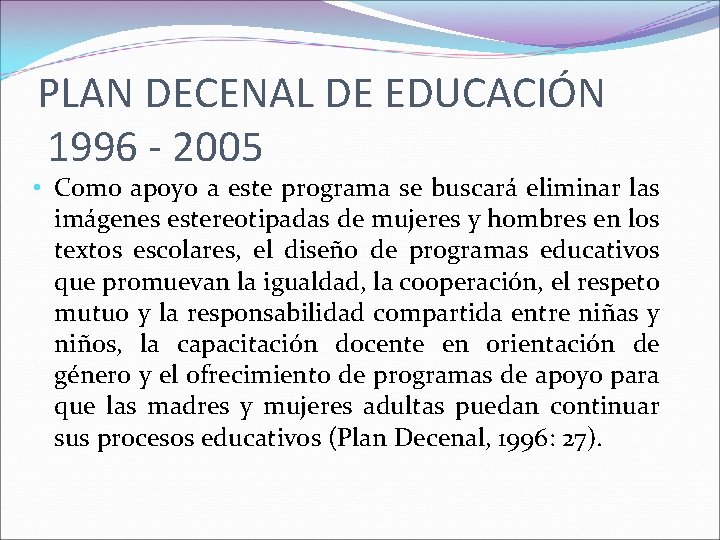 PLAN DECENAL DE EDUCACIÓN 1996 - 2005 • Como apoyo a este programa se