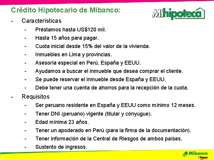 Crédito Hipotecario de Mibanco: - - Características - Préstamos hasta US$120 mil. - Hasta