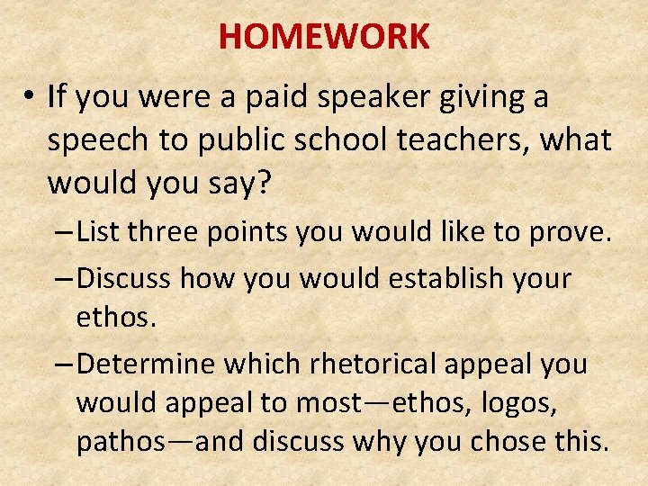 HOMEWORK • If you were a paid speaker giving a speech to public school