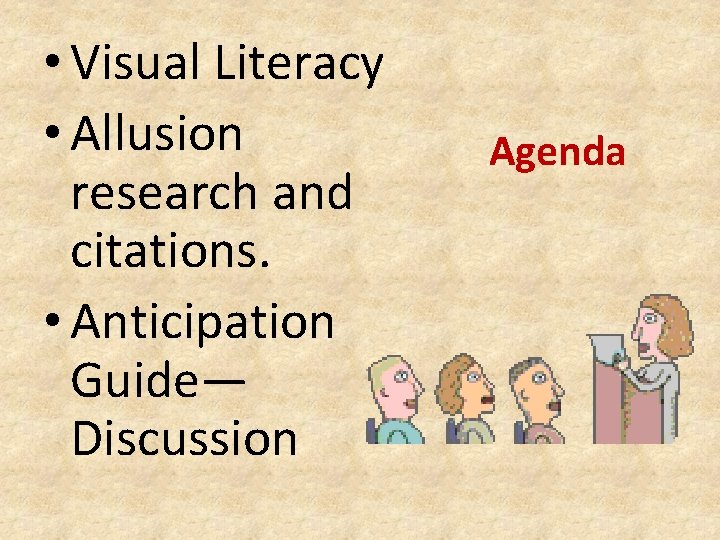  • Visual Literacy • Allusion research and citations. • Anticipation Guide— Discussion Agenda