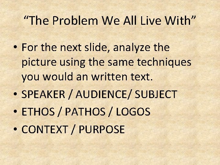 “The Problem We All Live With” • For the next slide, analyze the picture