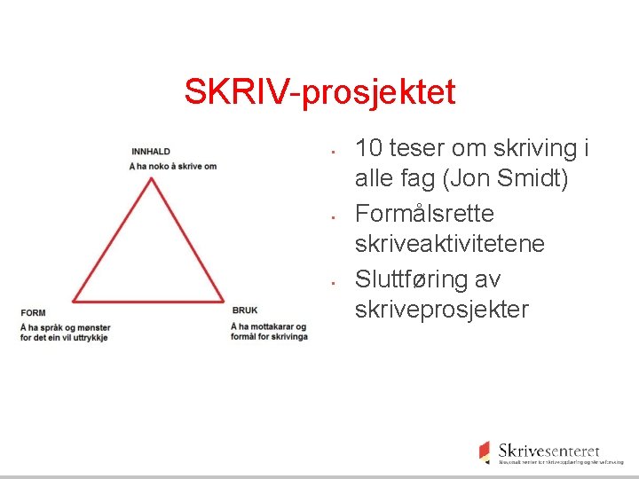 SKRIV-prosjektet • • • 10 teser om skriving i alle fag (Jon Smidt) Formålsrette