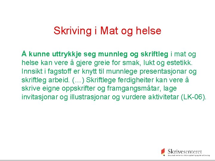 Skriving i Mat og helse Å kunne uttrykkje seg munnleg og skriftleg i mat