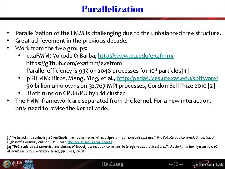 Parallelization • Parallelization of the FMM is challenging due to the unbalanced tree structure.