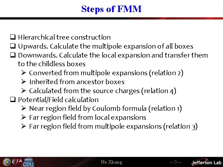 Steps of FMM q Hierarchical tree construction q Upwards. Calculate the multipole expansion of