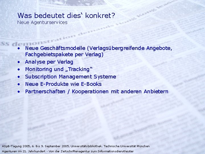 Was bedeutet dies‘ konkret? Neue Agenturservices • Neue Geschäftsmodelle (Verlagsübergreifende Angebote, Fachgebietspakete per Verlag)