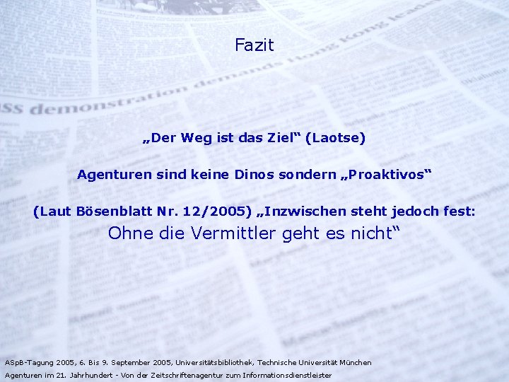 Fazit „Der Weg ist das Ziel“ (Laotse) Agenturen sind keine Dinos sondern „Proaktivos“ (Laut