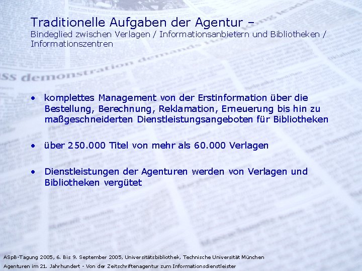 Traditionelle Aufgaben der Agentur – Bindeglied zwischen Verlagen / Informationsanbietern und Bibliotheken / Informationszentren