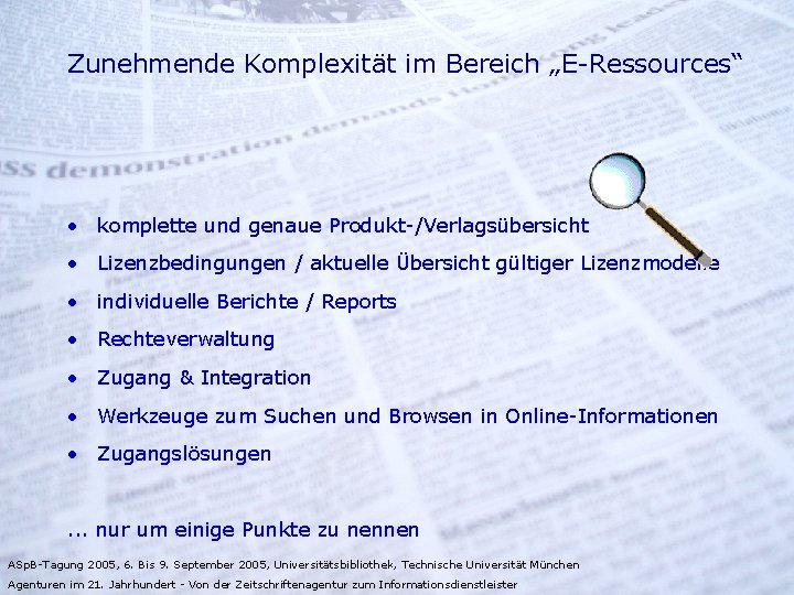 Zunehmende Komplexität im Bereich „E-Ressources“ • komplette und genaue Produkt-/Verlagsübersicht • Lizenzbedingungen / aktuelle