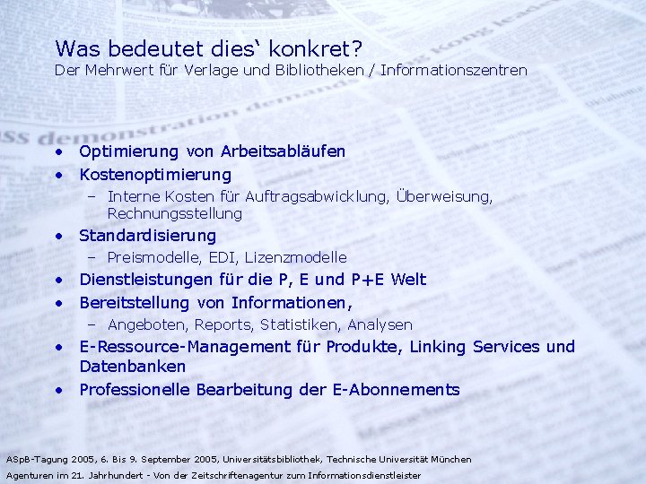 Was bedeutet dies‘ konkret? Der Mehrwert für Verlage und Bibliotheken / Informationszentren • Optimierung