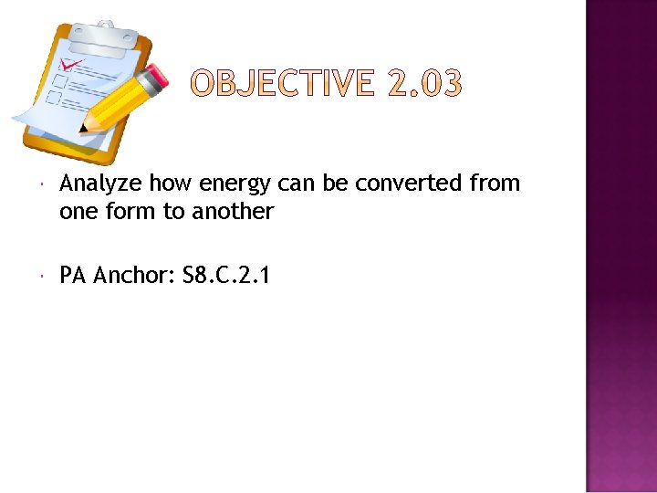  Analyze how energy can be converted from one form to another PA Anchor: