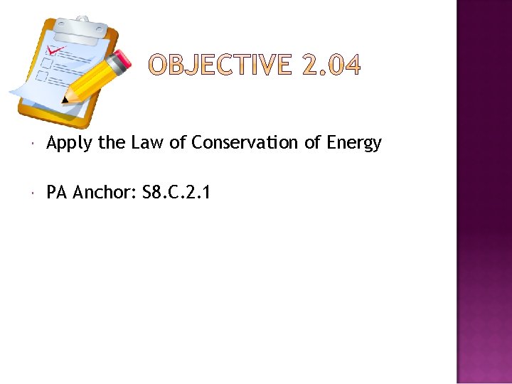  Apply the Law of Conservation of Energy PA Anchor: S 8. C. 2.