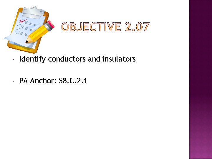  Identify conductors and insulators PA Anchor: S 8. C. 2. 1 