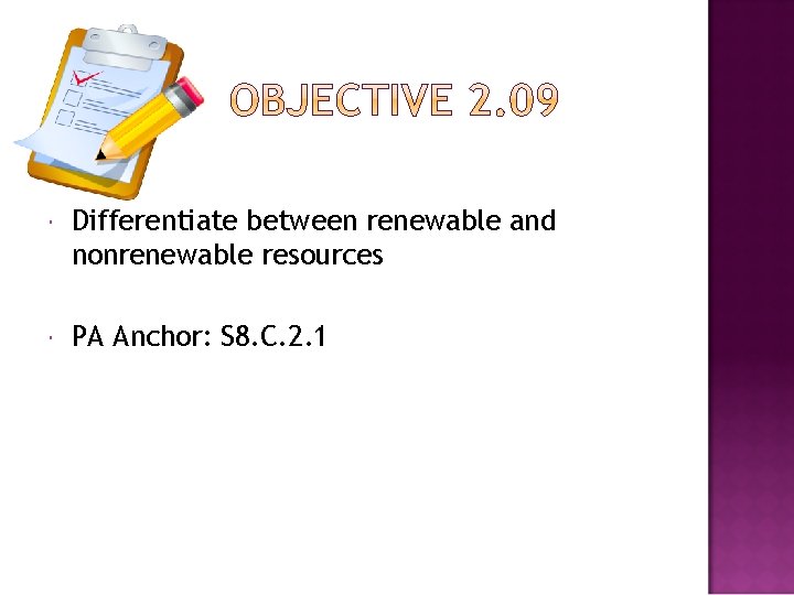  Differentiate between renewable and nonrenewable resources PA Anchor: S 8. C. 2. 1
