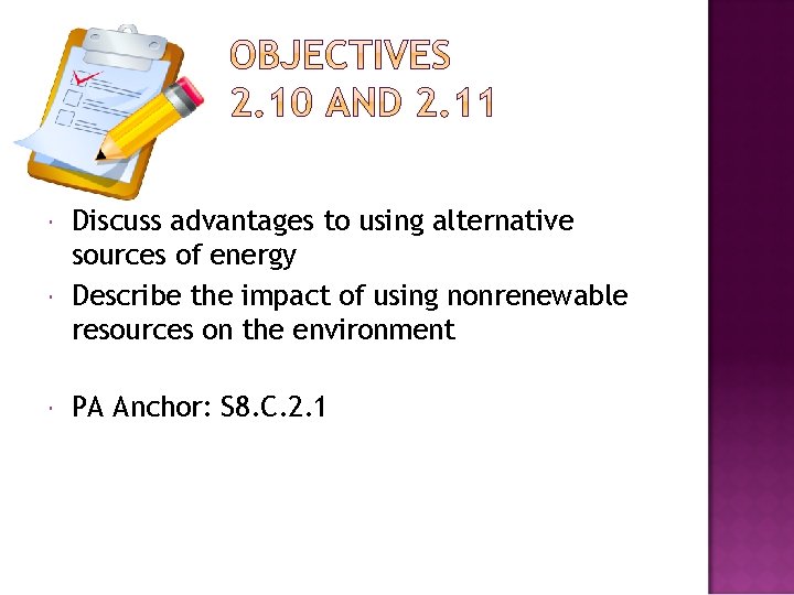  Discuss advantages to using alternative sources of energy Describe the impact of using