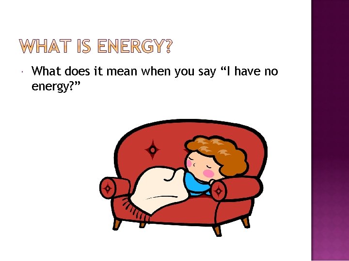  What does it mean when you say “I have no energy? ” 