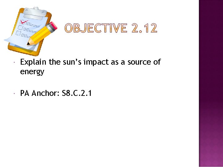  Explain the sun’s impact as a source of energy PA Anchor: S 8.