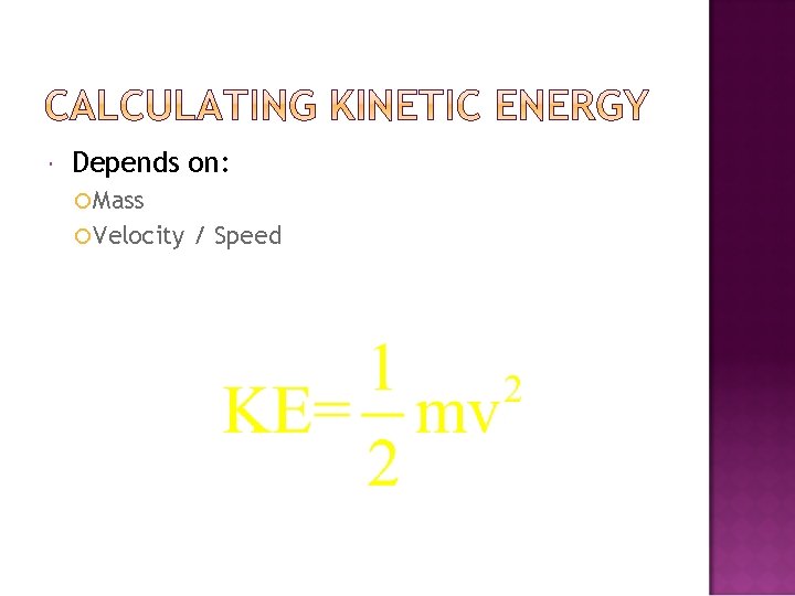  Depends on: Mass Velocity / Speed 