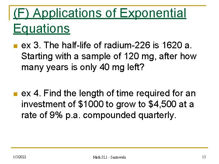 (F) Applications of Exponential Equations n ex 3. The half-life of radium-226 is 1620