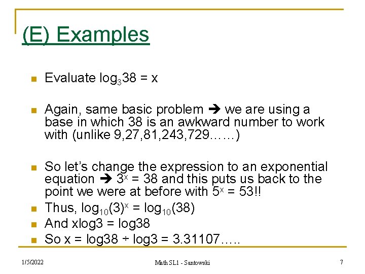 (E) Examples n Evaluate log 338 = x n Again, same basic problem we