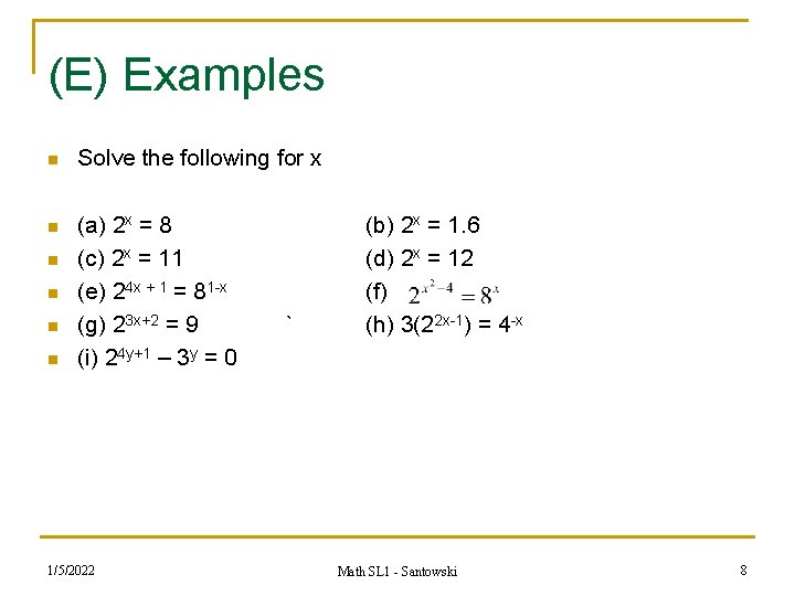 (E) Examples n Solve the following for x n (a) 2 x = 8